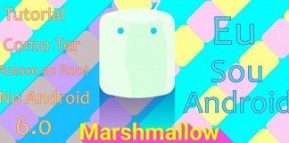 Tutorial – Como fazer Root no Android 6.0 Marshmallow