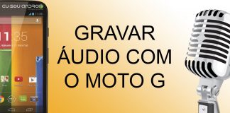 Aprenda a gravar áudio no moto G