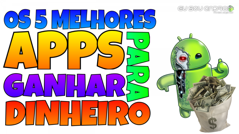 Dica – Os 5 melhores aplicativos para ganhar dinheiro no Android