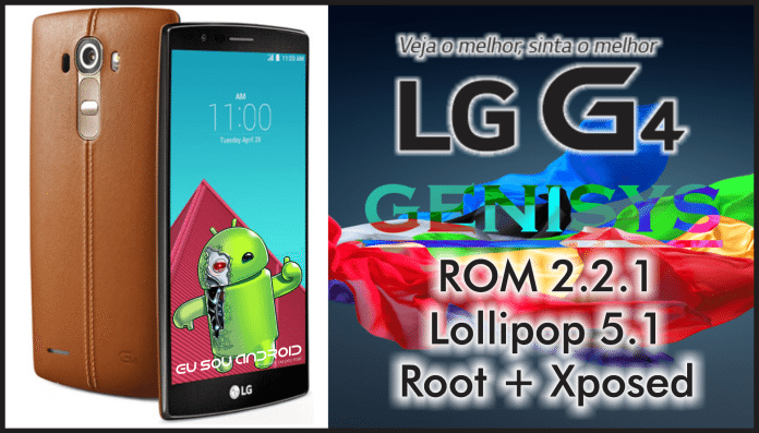 LG G4 ROM Genisys Lollipop 5.1 Root e Xposed