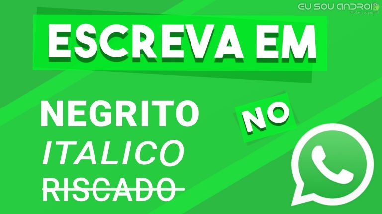 Tutorial – Como escrever em Negrito, em Itálico e Riscado no Whatsapp