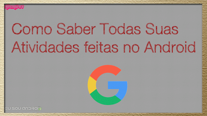 Como saber todas as atividades feitas no android