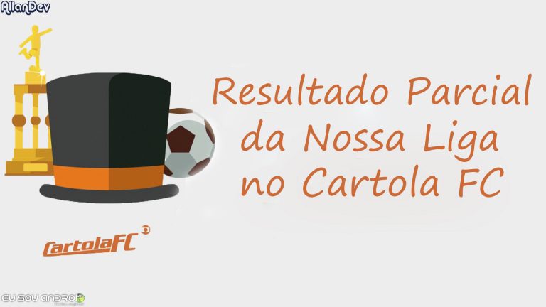 Resultado Parcial da Liga do Eu Sou Android no Cartola FC