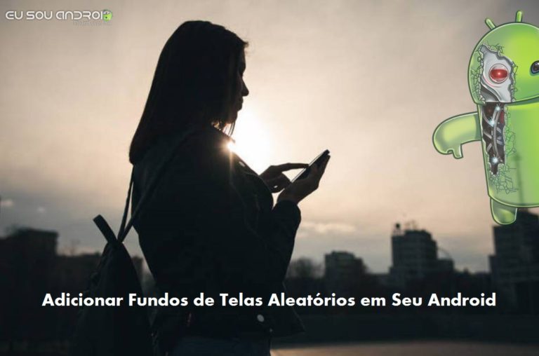 Como Adicionar Fundos de Telas Aleatórios em Seu Android