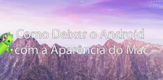 Como Deixar o Android com a Aparência do Mac Como Deixar o Android com Aparência do Mac