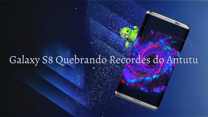 Galaxy S8 Quebrando Recordes do Antutu