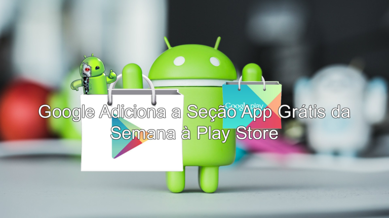 Google Adiciona a Seção App Grátis da Semana à Play Store Capa