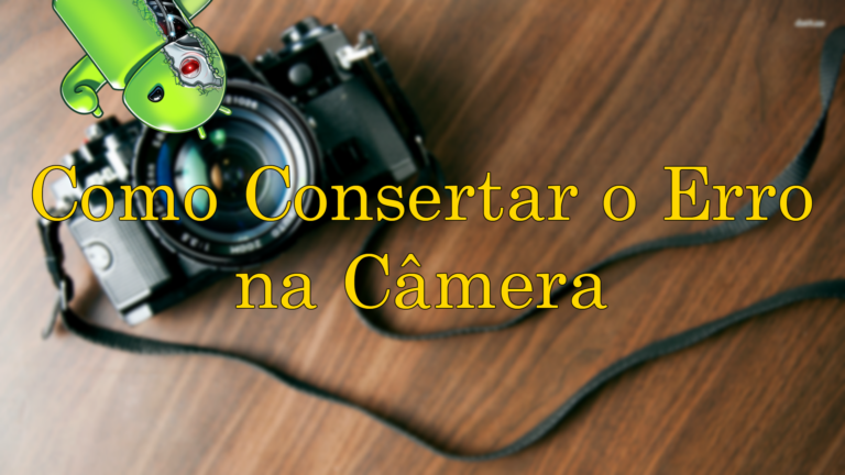 Erro na Câmera no Android