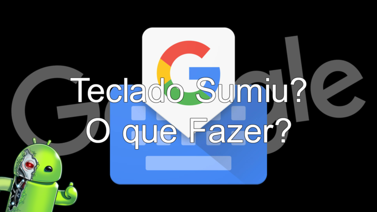Teclado Sumiu, o que Fazer?