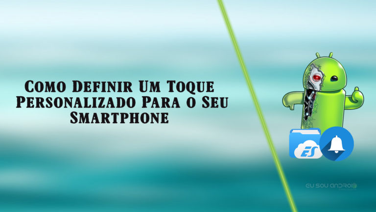 Como Definir um Toque Personalizado em seu Smartphone