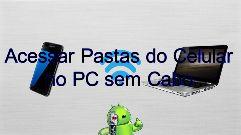 Acessar Pastas do Celular no PC sem Cabo