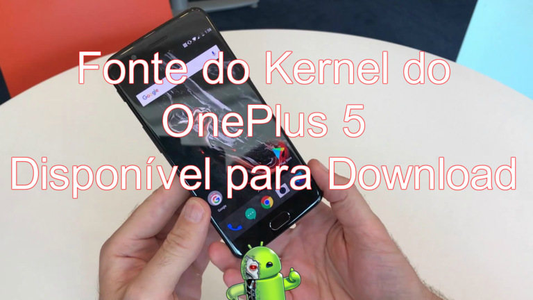 A fonte do kernel para o OnePlus 5 anunciado recentemente foi lançada. A empresa compartilhou as notícias em seu site,