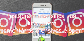 Instagram intensifica sua luta contra comentários ofensivos e spam