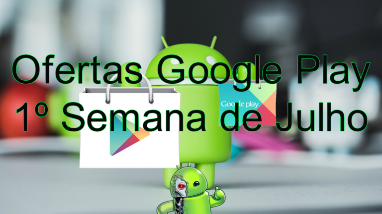 Jogos e Aplicativos que estão grátis no Google Play 1º semana de julho