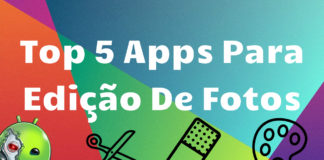 Top 5 Aplicativos Grátis para Edição de Fotos 5 Aplicativos Grátis para Edição de Fotos