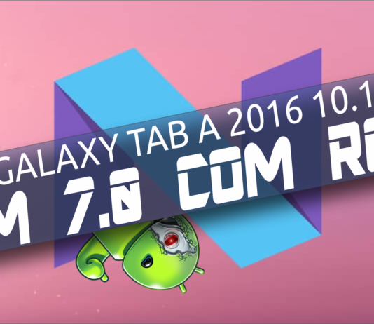 ROM 7.0 Nougat no Galaxy Tab A 2016 com ROOT ROM 7.0 Nougat no Galaxy Tab A 2016 com ROOT