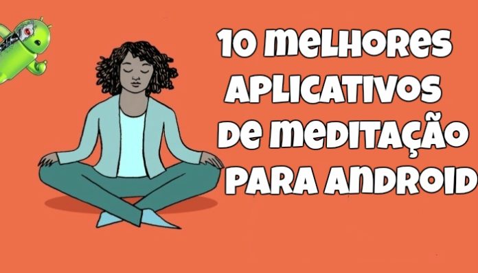 10 melhores aplicativos de meditação para Android