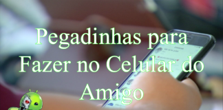 Melhores Pegadinhas para Fazer no Celular do Amigo Melhores Pegadinhas para Fazer no Celular do Amigo