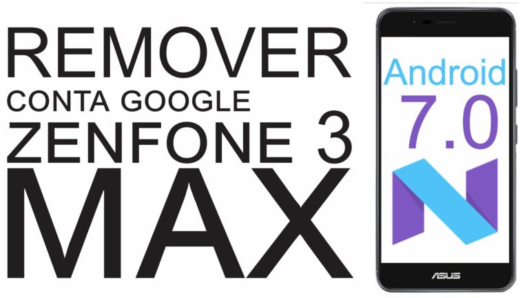 Remover Conta Google do Zenfone 3 MAX Android 7