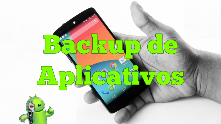 Como Fazer Backup de Aplicativos no Android