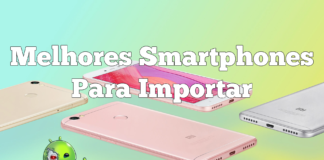 Melhores Smartphones para Importar de Até R$600 5 Melhores Smartphones da China por até R$600