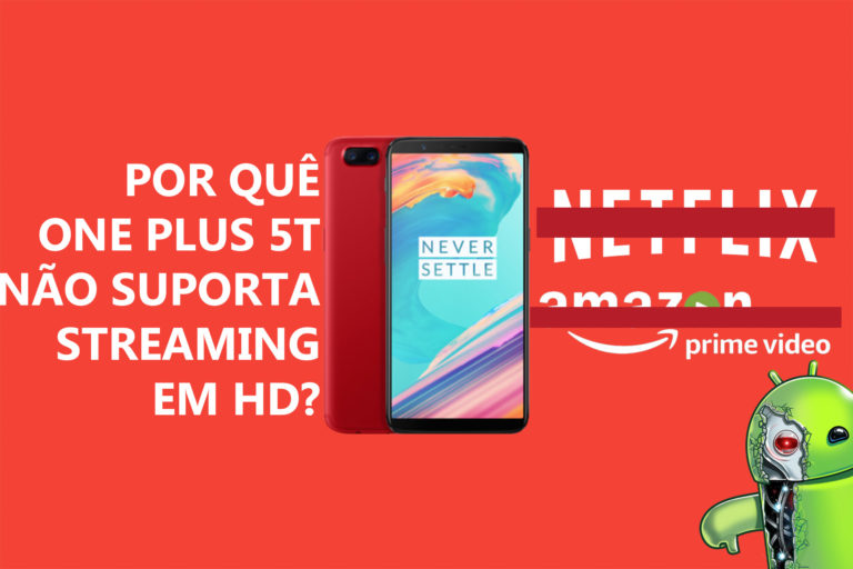 O Matador de Flagships - OnePlus 5T Não Reproduz HD da Netflix