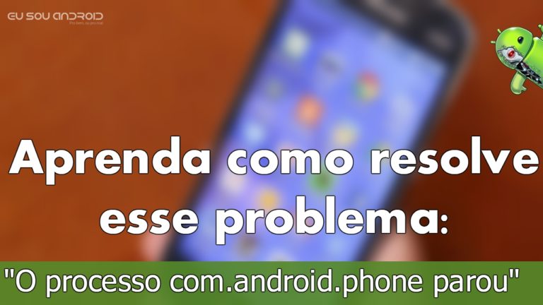 O processo com.android.phone parou