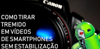 Tire o tremido dos vídeos facilmente com esta dica!