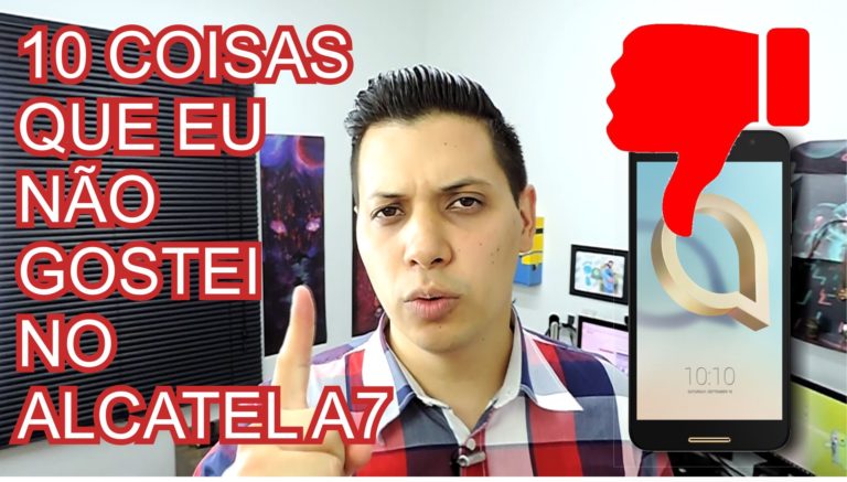 10 coisas que eu não gostei no ALCATEL A7-compressed