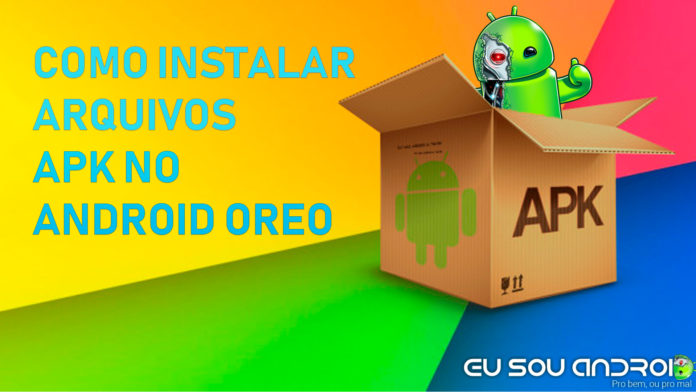Como Habilitar a Instalação de Arquivos APK no Android Oreo - eu sou android Como Habilitar a Instalação de Arquivos APK no Android Oreo - eu sou android