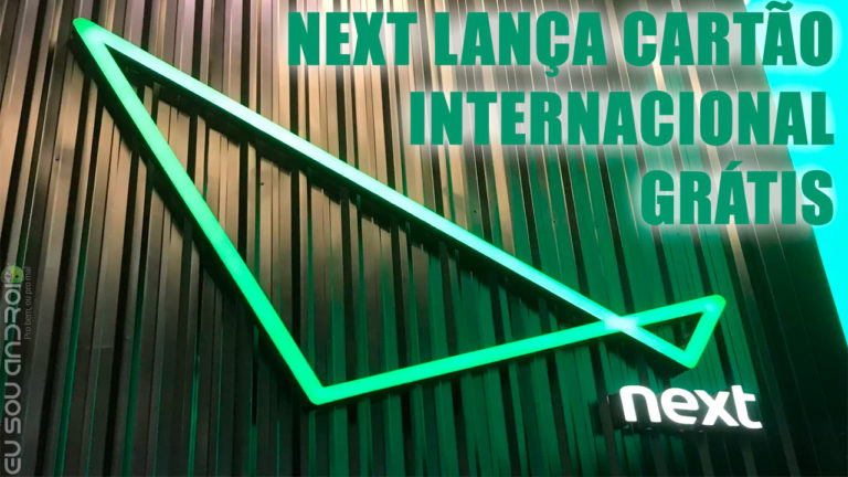 Banco Next Agora Oferece Cartão Internacional Grátis!