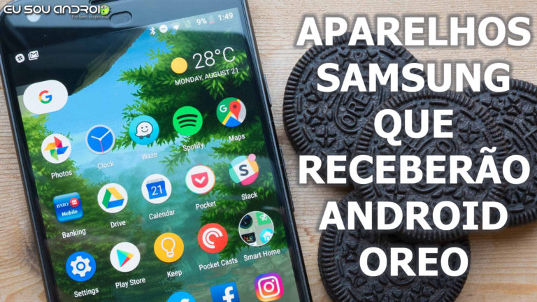 Confira a Lista dos Samsung Galaxy Que Devem Ser Atualizados Para Android Oreo