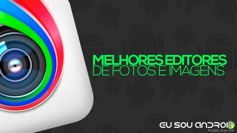 Conheça agora os Melhores editores de fotos para Android