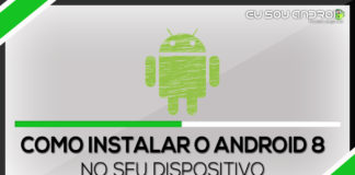 Como instalar o android 8.1 no seu dispositivo Como instalar o android 8.1 no seu dispositivo