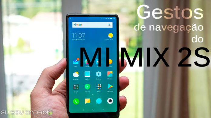 Xiaomi Mi Mix 2S Tem Gestos Para Que Botões de Navegação Ocupem Menos Espaço Na Tela
