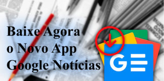 Baixe e Conheça AGORA o NOVO GOOGLE NOTÍCIAS