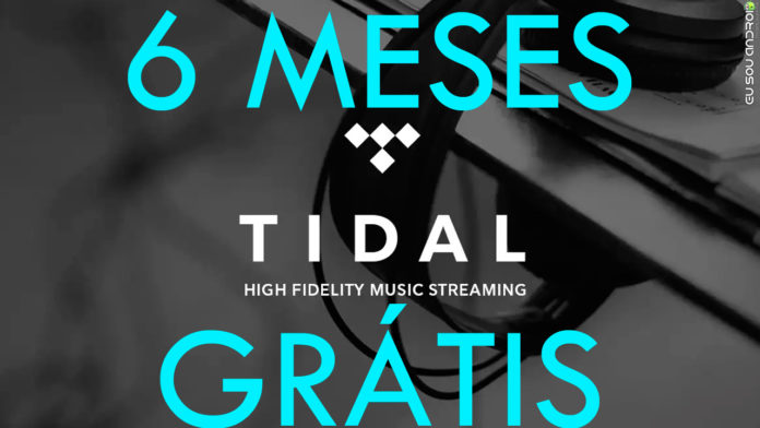 6 MESES DE TIDAL GRÁTIS EU SOU ANDROID PROMOÇÃO 6 MESES DE TIDAL GRÁTIS EU SOU ANDROID PROMOÇÃO