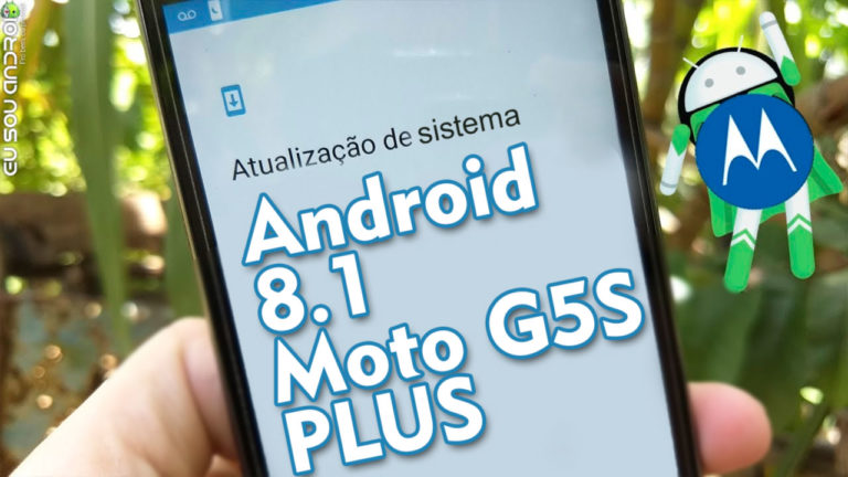 Motorola Está Testando Android 8.1 Para o MOTO G5S PLUS