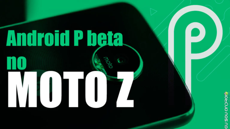 Android P Beta Já Está Disponível Para o Moto Z