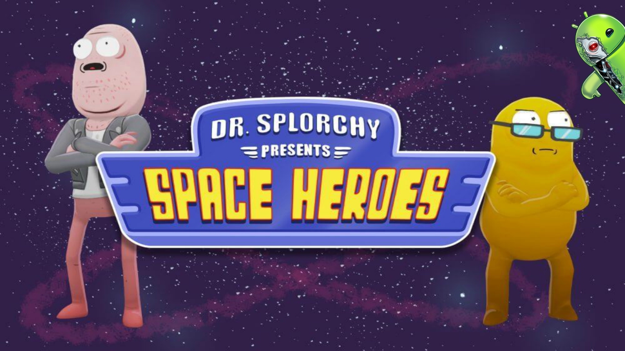 Dr. Splorchy presents: Space Heroes. Trover saves the Universe squanch games.