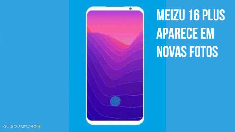 Meizu 16 Plus Aparece em Novas Fotos Mostrando molduras Finas e Impressão Digital