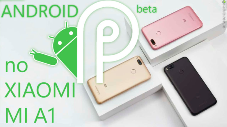 Xiaomi Mi A1 Ganha Versão Portada do Android P