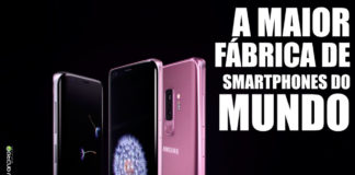 Samsung Abre a Maior Fábrica de Smartphones do Mundo