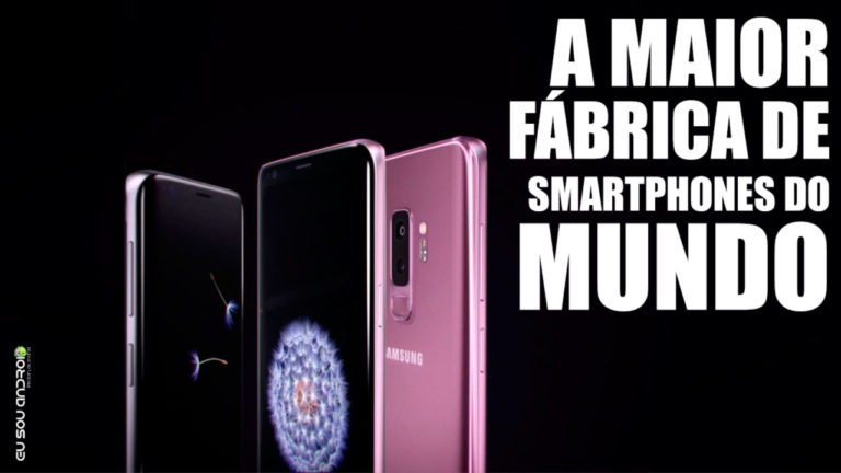 Samsung Abre a Maior Fábrica de Smartphones do Mundo