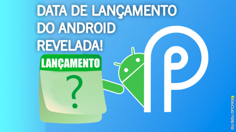 Data de Lançamento do Android P Vaza e Deve Ser Ainda em Agosto