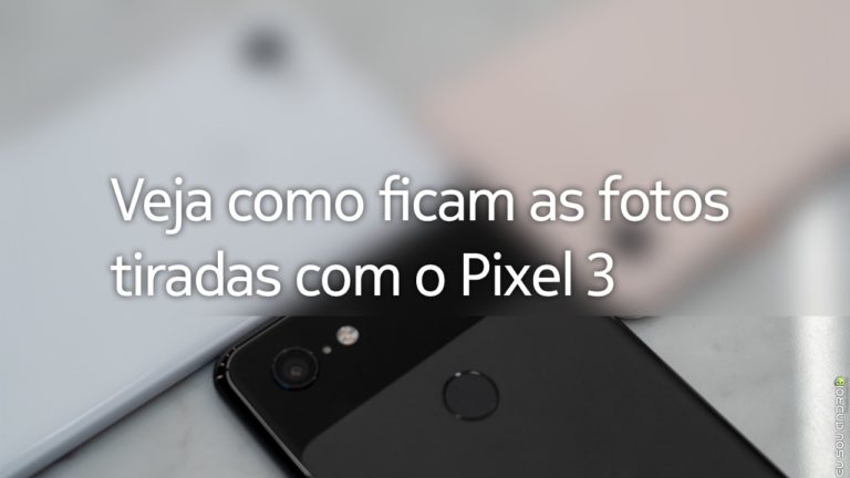 Estas São As Primeiras Fotos Tiradas Com o Google Pixel 3