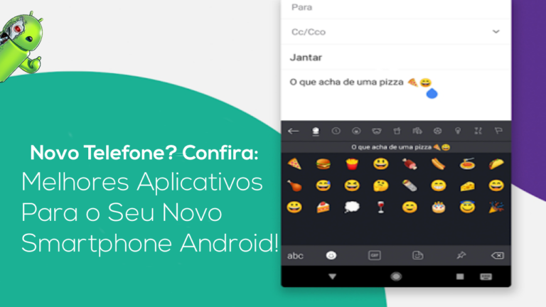 Os Melhores Aplicativos Para o Seu Novo Smartphone Android