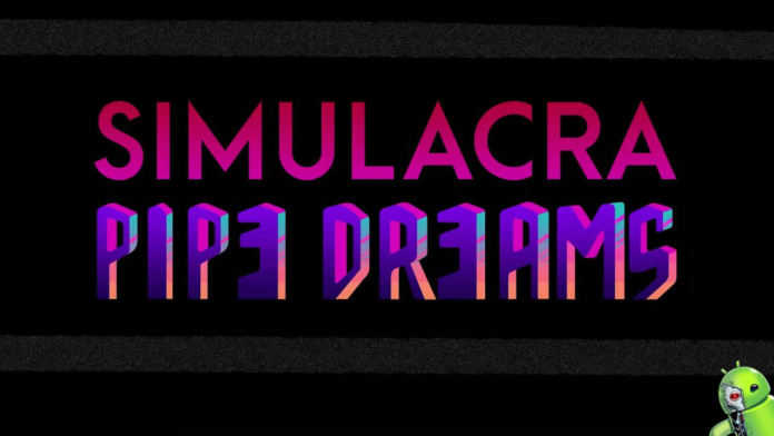 SIMULACRA: Pipe Dreams Disponível para Android