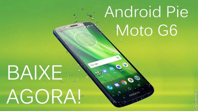 Baixe e Instale o Android Pie Beta Para Moto G6 Agora!
