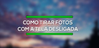 Como tirar fotos com a tela do seu aparelho desligada Como tirar fotos com a tela do seu aparelho desligada